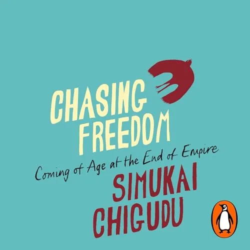 Chasing Freedom By Simukai Chigudu